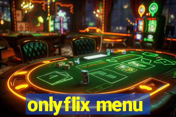 onlyflix menu